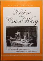 Kocken m&ouml;ter Caisa Warg: 250 &aring;r svensk gastronomi-: -en matresa och ett mat&aring;r: matess&auml; 1755-2005