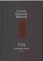Svenskt Patristiskt bibliotek. Band VIII, Teologi efter Nicaea