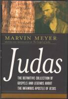 Judas: The Definitive Collection of Gospels and Legends about the Infamous Apostle of Jesus