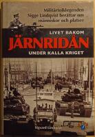 Livet bakom j&auml;rnrid&aring;n under kalla kriget: milit&auml;rtolklegenden Sigge Lindqvist ber&auml;ttar om m&auml;nniskor och platser