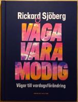 V&aring;ga vara modig: v&auml;gar till vardagsf&ouml;r&auml;ndring