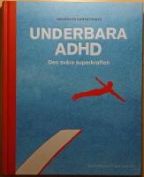 Underbara ADHD: den sv&aring;ra superkraften
