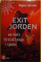 Exit Jorden: om livets f&ouml;ruts&auml;ttningar i rymden