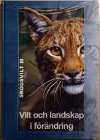 Skogsvilt III: vilt och landskap i f&ouml;r&auml;ndring