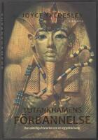 Tutankhamens f&ouml;rbannelse: den o&auml;ndliga historien om en egyptisk kung