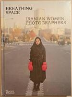 Breathing Space: Iranian Women Photographers