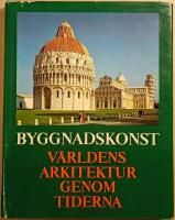 Byggnadskonst: v&auml;rldens arkitektur genom tiderna