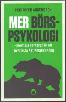 Mer b&ouml;rspsykologi: mentala verktyg  f&ouml;r att &ouml;verlista aktiemarknaden