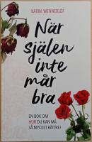 N&auml;r sj&auml;len inte m&aring;r bra: en bok om hur du kan m&aring; s&aring; mycket b&auml;ttre!