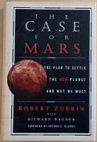 The Case for Mars: The Plan to Settle the Red Planet and Why We Must