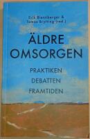 &Auml;ldreomsorgen: praktiken, debatten och framtiden