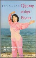 Qigong enligt Biyun: l&aring;t livskraften &aring;terv&auml;nda