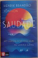Saudade: att l&auml;ngta bort och hem p&aring; samma g&aring;ng