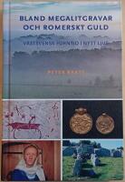 Bland megalitgravar och romerskt guld: V&auml;stsvensk forntid i nytt ljus