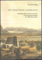 Fem &ouml;dekyrkor i Norrland: kyrklig f&ouml;rnyelse, kulturminnesv&aring;rd och kyrkorestaureringar vid 1900-talets b&ouml;rjan