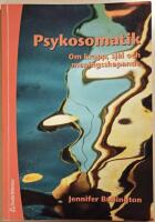 Psykosomatik: om kropp, sj&auml;l och meningsskapande