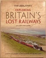 The Times Exploring Britain's Lost Railways: A journey along 50 long lost railway lines