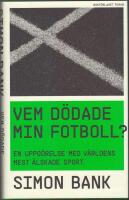 Vem d&ouml;dade min fotboll?: en uppg&ouml;relse med v&auml;rldens mest &auml;lskade sport