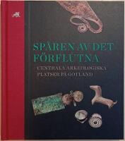 Sp&aring;ren av det f&ouml;rflutna: centrala arkeologiska platser p&aring; Gotland