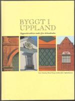 Byggt i Uppland: byggnadstradition under fyra &aring;rhundraden