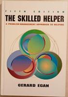 The Skilled Helper: A Problem-Management Approach to Helping