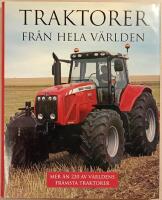 Traktorer fr&aring;n hela v&auml;rlden: mer &auml;n 220 av v&auml;rldens fr&auml;msta traktorer