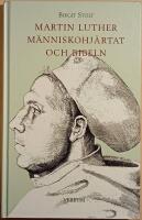 Martin Luther, m&auml;nniskohj&auml;rtat och Bibeln