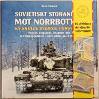 Sovjetiskt storanfall mot Norrbotten!: s&aring; skulle Sverige f&ouml;rsvaras : planer, krigsspel, bergrum och ledningscentraler i norr under kalla kriget