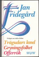 Trilogon om tr&auml;len Holme (Tr&auml;gudars land; Gryningsfolket; Offerr&ouml;k)