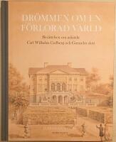 Dr&ouml;mmen om en f&ouml;rlorad v&auml;rld: ber&auml;ttelsen om arkitekt Carl Wilhelm Carlberg och Gunnebo slott