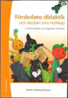 F&ouml;rskolans didaktik och dockan som redskap: kommunikation och skapande i f&ouml;rskolan