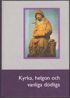 Kyrka, helgon och vanliga d&ouml;dliga