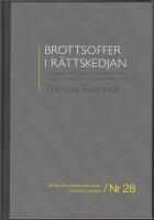 Brottsoffer i r&auml;ttskedjan: en r&auml;ttsvetenskaplig studie av f&ouml;rh&aring;llandet mellan brottsoffers r&auml;ttigheter och r&auml;ttsv&auml;sendets skyldigheter