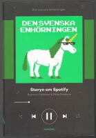 Den svenska enh&ouml;rningen: storyn om Spotify