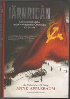 J&auml;rnrid&aring;n: det kommunistiska makt&ouml;vertagandet i &Ouml;steuropa 1945-1956