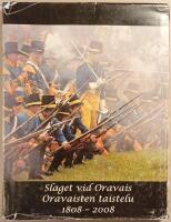 Slaget vid Oravais 1808 - 2008: 200-&aring;rs minnet av "tv&aring; &ouml;desdagar" i Nykarleby och Oravais 13-14 september 2008 = Oravaisten taistelu 1808-2008: 200-vuotismuisto "kahdesta kohtalonp&auml;iv&auml;st&auml;" Uudessakaarlepyyss&auml; ja Oravaisissa 13-14 syyskuuta 2008