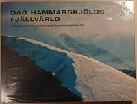 Dag Hammarskj&ouml;lds fj&auml;llv&auml;rld / fotografier av Claes Grundsten med Dag Hammarskj&ouml;lds texter