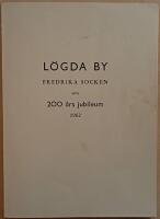 L&ouml;gda by Fredrika socken inf&ouml;r 200 &aring;rs jubileum 1962