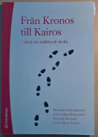 Fr&aring;n Kronos till Kairos: mot en m&aring;lstyrd skola