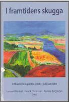 I framtidens skugga: fyrtiotv&aring; kapitel om politik, medier och samh&auml;lle: SOM-unders&ouml;kningen 2011