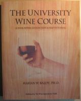 The University Wine Course: A Wine Appreciation Text & Self Tutorial