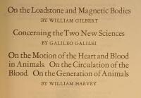 On the Loadstone and Magnetic Bodies; Concerning the Two New Sciences; On the Motion of the Heart and Blood in Animals. On the Circulation of the Blood. On the Generation of Animals