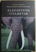 Elefantens vita betar: rapporter fr&aring;n djurlivet p&aring; Afrikas hotade savanner