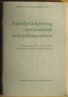 Familjer&aring;dgivning - psykosocialt behandlingsarbete: erfarenheter fr&aring;n Stockholms kommuns familjer&aring;dgivningsbyr&aring; (Sfph's monografiserie nr 15)