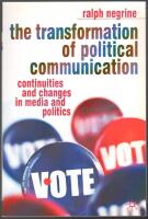 The Transformation of Political Communication: Continuities and Changes in Media and Politics