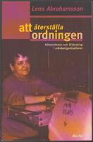 Att &aring;terst&auml;lla ordningen: k&ouml;nsm&ouml;nster och f&ouml;r&auml;ndring i arbetsorganisationer