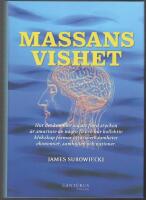 Massans vishet: hur kommer det sig att flera stycken &auml;r smartare &auml;n n&aring;gra f&aring; och hur kollektiv klokskap formar aff&auml;rsverksamheter ekonomier, samh&auml;llen och nationer