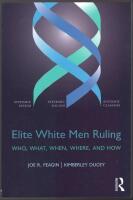 Elite White Men Ruling: Who, What, When, Where, and How