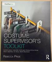 The Costume Supervisor's Toolkit: Supervising Theatre Costume Production from First Meeting to Final Performance