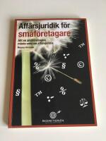 Aff&auml;rsjuridik f&ouml;r sm&aring;f&ouml;retagare : allt en sm&aring;f&ouml;retagare m&aring;ste veta om aff&auml;rsjuridik